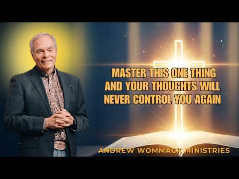 Master This One Thing and Your Thoughts Will Stop Controlling You | Andrew Wommack