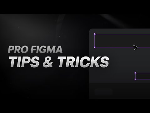 Super Pro Tips and Tricks in Figma!