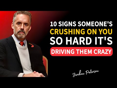 10 Signs Someone's Crushing on You So Hard It's Driving Them Crazy | Jordan Peterson