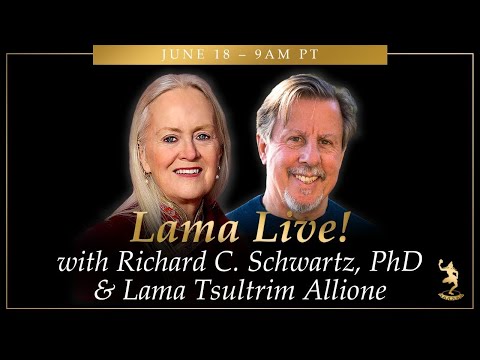 Lama Live! June 18, 2023 with Lama Tsultrim Allione and Richard C. Schwartz, PhD
