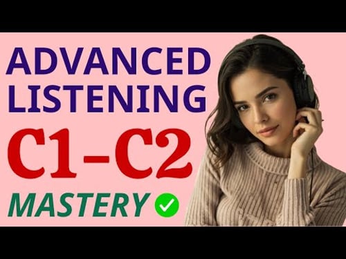 C1-C2 Listening Mastery: The Secret to Thinking and Speaking Fluently 🚀 | Part 2