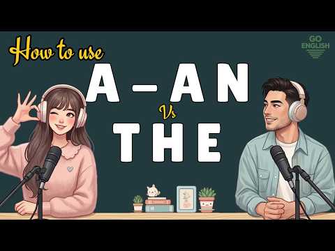 Learn A, An, The Naturally – English Articles for Beginners