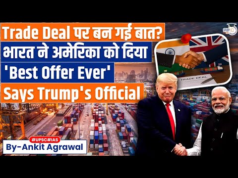 India Offers 'best-ever' Trade Deal to US | Ankit Agrawal Study IQ