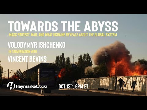 Towards the Abyss: Mass Protest, War, and What Ukraine Reveals About the Global System