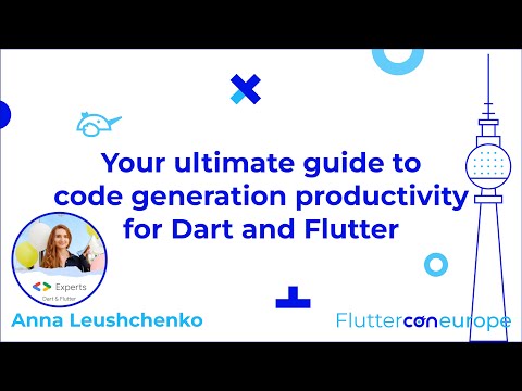 Your Ultimate Guide to Code Generation Productivity for Flutter π Anna Leushchenko π FlutterCon 2024
