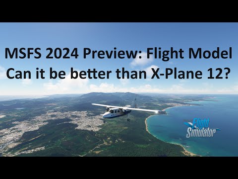 MSFS 2024 Preview: Flight Model | Physics & Aerodynamics | Microsoft Flight Simulator 2024