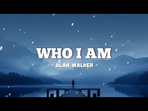 Alan Walker - Who I Am (lyric)