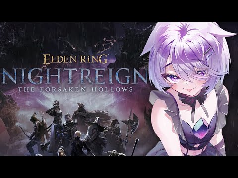 【ELDEN RING NIGHTREIGN: THE FORSAKEN HOLLOWS】DLC TIME WEEEEEEEEE