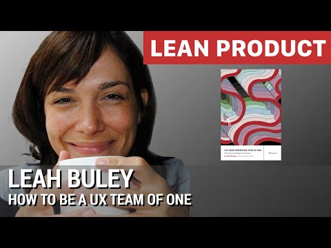 "How to Be a UX Team of One" by Leah Buley at Lean Product Meetup