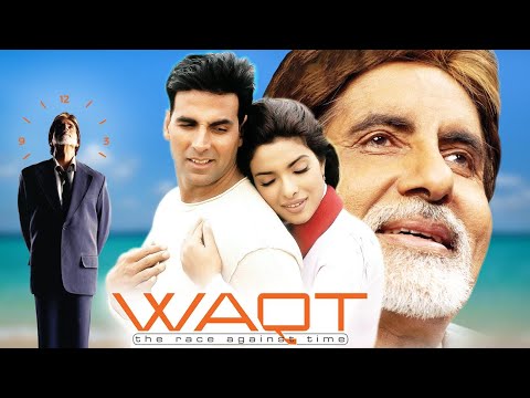 WAQT Race Against Time (2005) Full Hindi Movie (4K) | Amitabh & Akshay Kumar | Priyanka Chopra