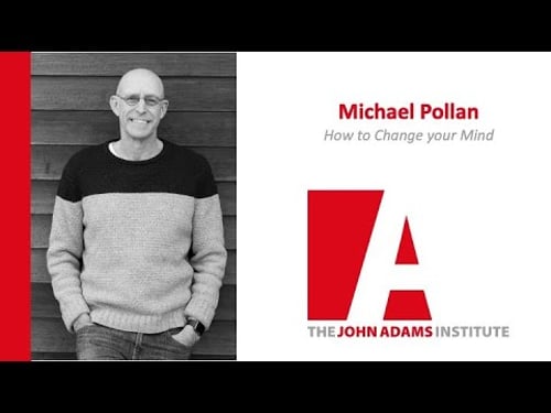 Michael Pollan: How to Change your Mind