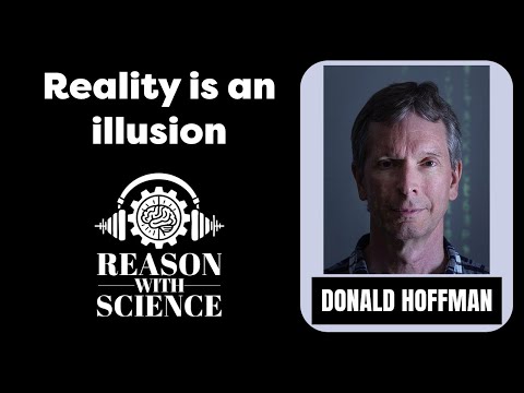 Reality is an illusion | Donald Hoffman | Reason with Science | Evolution | Consciousness | Nature