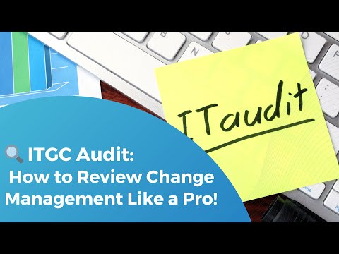 ITGC Audit: How to audit change management like a Pro!