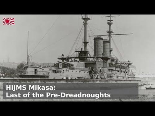 HIJMS Mikasa - Tsushima Flagship, Last Pre-dreadnought