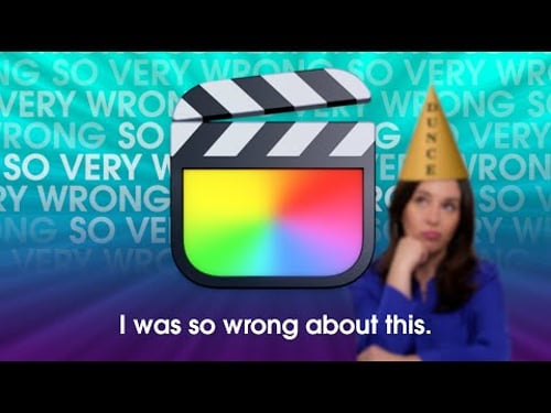 I was so wrong about this part of Final Cut Pro.