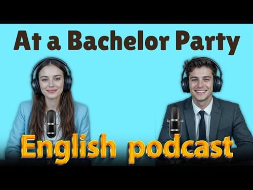 Bachelor Party Plans | Learn English quickly with podcast | Episode 68