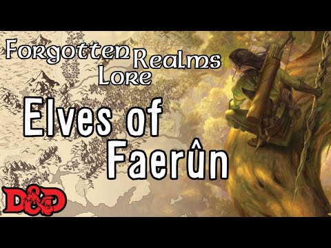 Forgotten Realms Lore - Elves of Faerun