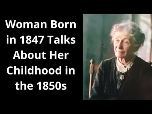 Woman Born in 1847 Talks About Her Childhood in the 1850s - Enhanced Audio