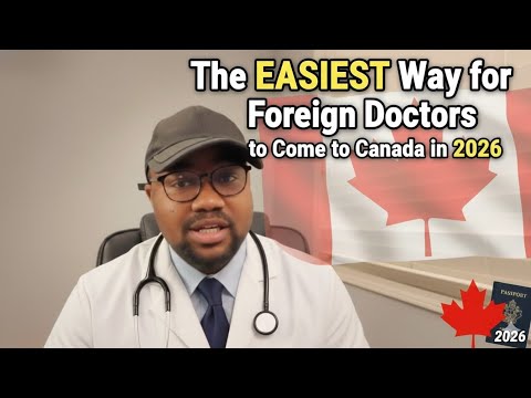 The EASIEST Way for Foreign Doctors to Come to Canada in 2026