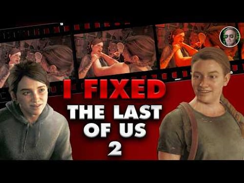 I Fixed The Last of Us 2's Story
