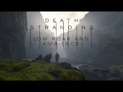 Death Stranding | Low Roar and Cinematic Ambience | 4K