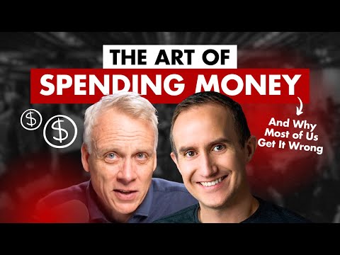The Art of Spending Money (And Why Most of Us Get It Wrong) | Morgan Housel & Jay Papasan
