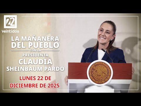 #EnVivoAhora | La Mañanera del Pueblo, lunes 22 de diciembre de 2025