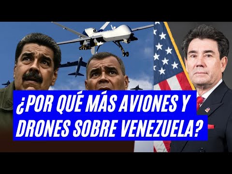 ¿Por qué aumentan los aviones y drones sobre Venezuela?¿Puede ser el inicio de un conflicto global?