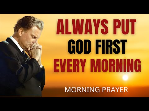 Put God First and Everything Will Fall Into Place | Morning Prayer for Alignment | Billy Graham