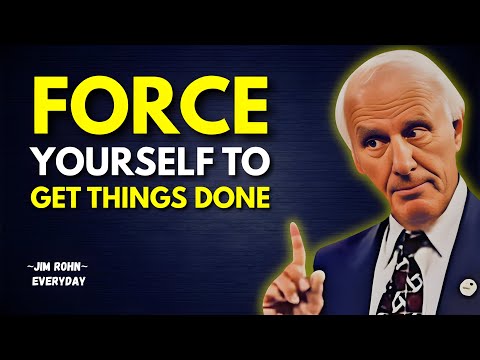 FORCE YOURSELF TO GET THINGS DONE | Jim Rohn Motivation