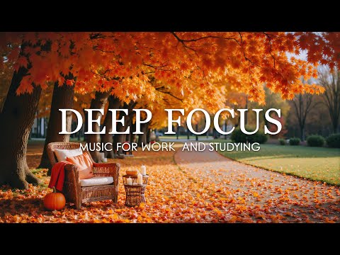 Deep Focus Music for Studying and Working 🍁 Enchanted Autumn Forest with Stress Relief Music