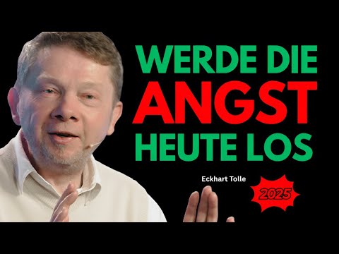 Werde die Angst heute los - Eckhart Tolle Deutsch