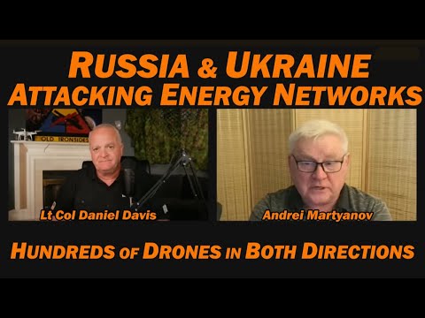 Russia & Ukraine Attacking Energy Networks /Lt Col Daniel Davis & Andrei Martyanov
