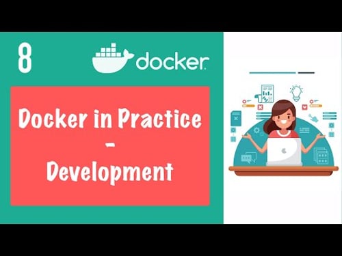 Developing with Docker - Docker in Practice || Docker Tutorial 8