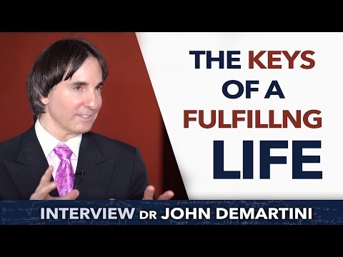 The keys of a fulfilling life - Dr John Demartini