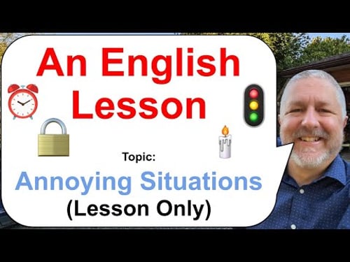 Let's Learn English! Topic: Annoying Situations! π¦π―οΈβ° (Lesson Only)