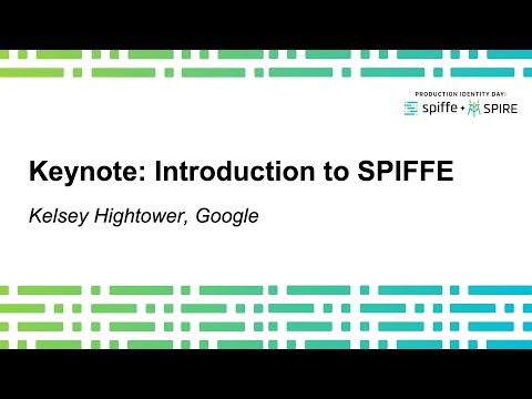 Keynote: Introduction to SPIFFE by Kelsey Hightower