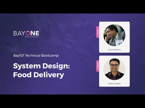 System Design: Food Delivery – BayOne Technical Bootcamp