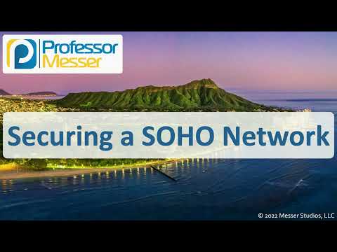 Securing a SOHO Network - CompTIA A+ 220-1102 - 2.9