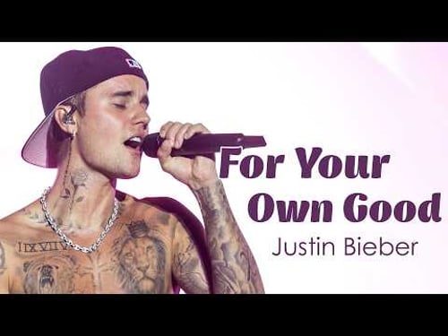 For Your Own Good - JUSTIN BIEBER