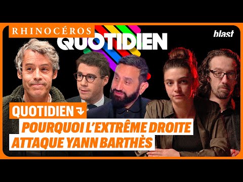 🦏 QUOTIDIEN : POURQUOI L’EXTRÊME DROITE ATTAQUE YANN BARTHÈS