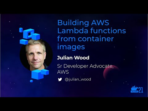 DockerCon 2021: Building AWS Lambda Functions From Container Images