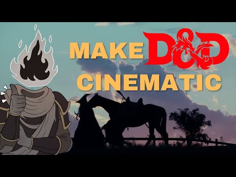 How to make your D&D games more CINEMATIC
