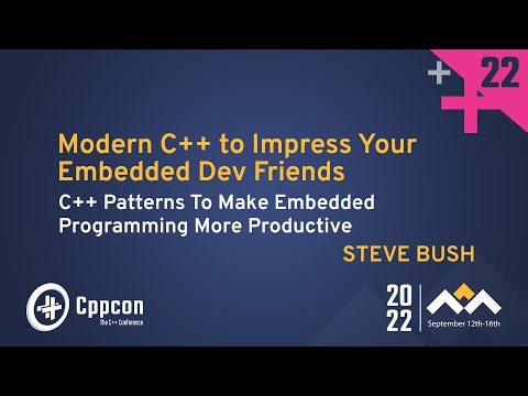 Modern C++: C++ Patterns to Make Embedded Programming More Productive - Steve Bush - CppCon 2022