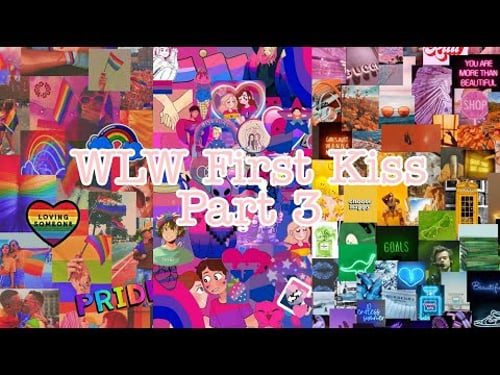 WLW First Kiss Part 3