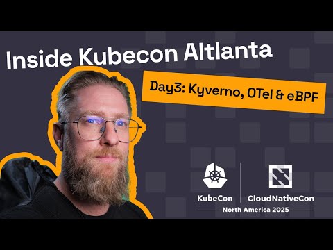 🚀KubeCon Atlanta Day 3 Recap: Kyverno Updates, OpenTelemetry Insights & eBPF Lessons