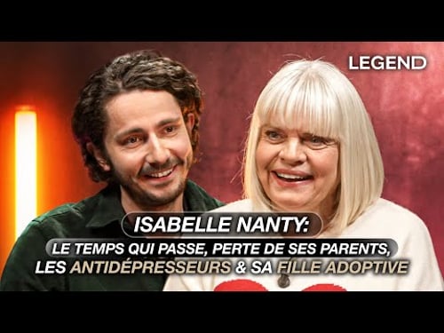 ISABELLE NANTY: LE TEMPS QUI PASSE, PERTE DE SES PARENTS, LES ANTIDÉPRESSEURS & SA FILLE ADOPTIVE