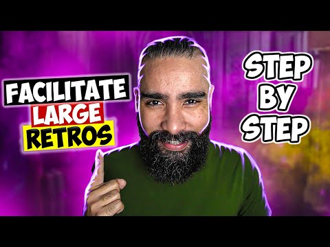 How to Facilitate an EFFECTIVE Retrospective FOR A LARGE GROUP (10+)