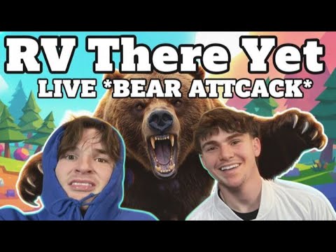 RV THERE YET *BEAR ATTACK* LIVE