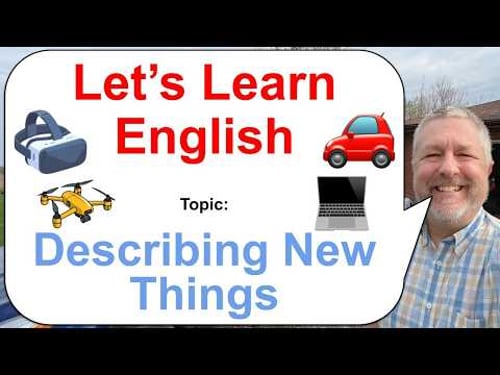 Let's Learn English: Topic: Describing New Things! 🏡🚗💻